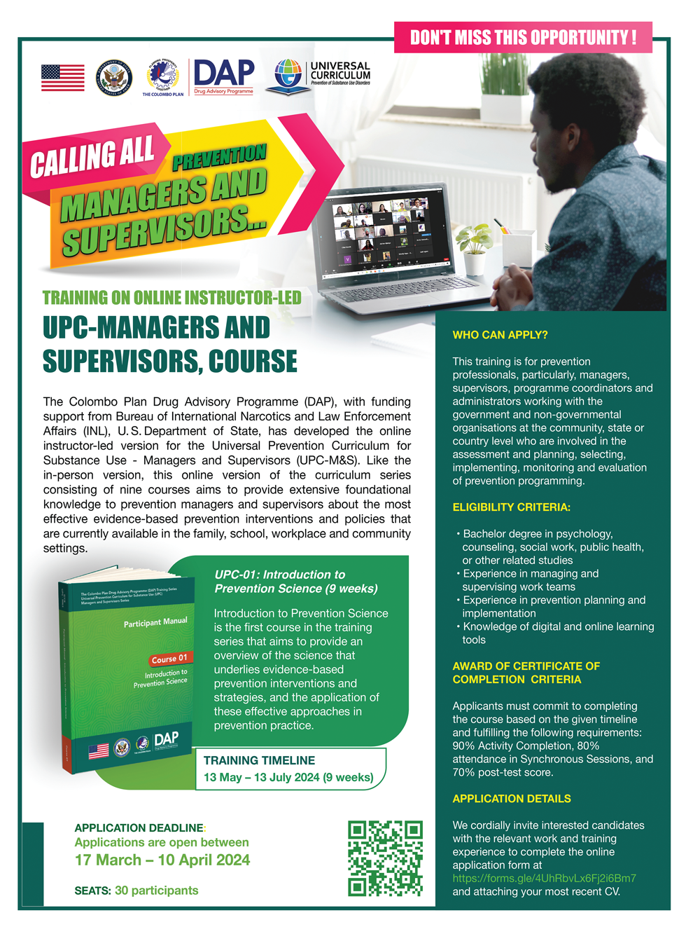 The Drug Advisory Programme (DAP), with funding support from The Bureau of International Narcotics and Law Enforcement Affairs (INL), US Department of State, has developed the online instructor-led version of the Universal Prevention Curriculum for Substance Use – Managers and Supervisors (UPC-M&S).Like the in-person version, this online version of the curriculum series consisting of nine courses aims to provide extensive foundational knowledge to prevention managers and supervisors about the most effective evidence-based prevention interventions and policies that are currently available in the family, school, workplace and community settings.