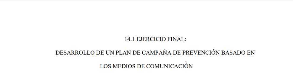 EJERCICIO FINAL:  DESARROLLO DE UN PLAN DE CAMPAÑA DE PREVENCIÓN BASADO EN LOS MEDIOS DE COMUNICACIÓN