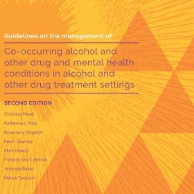 Guidelines on the management of co-occurring alcohol and other drug and mental health conditions in alcohol and other drug treatment settings (second edition)