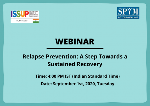 The webinar hosted by ISSUP India on "Relapse Prevention: A Step Towards a Sustained Recovery" will be conducted on Tuesday, 1st September, 2020 at 1600 hours