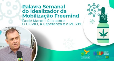 Dedé Martelli , Idealizador do Freemind , fala sobre o Covid , a Esperança e o PL 399