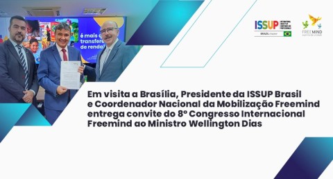 Em visita a Brasilia, Presidente da ISSUP Brasil e Coordenador Nacional da Mobilização Freemind entrega convite do 8º Congresso Internacional Freemind ao Ministro Wellington Dias