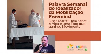 پالاورا Semanal do Idealizador da Mobilização Freemind - Dedé Martelli fala sobre: A VIDA E UMA FOTO QUE GANHOU MOVIMENTO