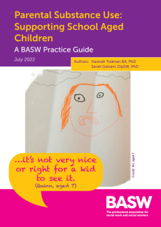 Parental Substance Use: Supporting School Aged Children BASW Practice Guide