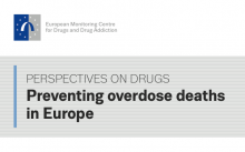 The European Monitoring Centre for Drugs and Drugs Addiction has published their latest perspective on drugs titled Preventing Overdose Deaths in Europe