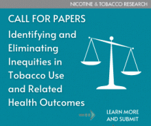 تعتزم أبحاث النيكوتين والتبغ نشر قضية تحت عنوان تحديد والقضاء على أوجه عدم المساواة في تعاطي التبغ والنتائج الصحية ذات الصلة.
